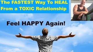 BPD The Fastest Way To HEAL from a Toxic Relationship - Feel HAPPY Again!