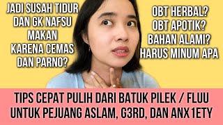 TIPS ATASI BATUK PILEK / SAKIIT TENGGOROKAN UNTUK PEJUANG ASLAM,G3RD DAN ANX1ETY (PENGALAMANKU)