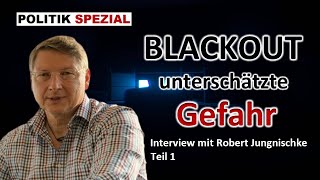 BLACKOUT - Die unterschätzte Gefahr | Interview Teil 1 mit Robert Jungnischke