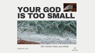 Your God is too Small: Jacob's Ladder (02.02.25)