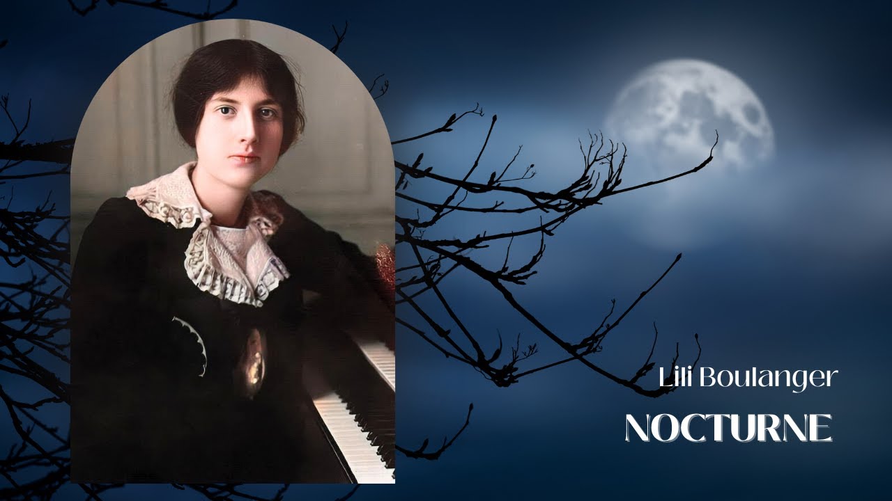 Nocturne Lili Boulanger Youtube