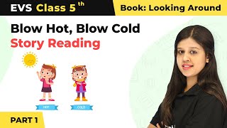 Class 5 EVS Chapter 15 | Story Reading (Part 1) - Blow Hot Blow Cold | Class 5 EVS