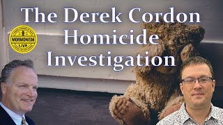 The Derek Cordon Homicide Investigation | Mormonism LIVE! 114