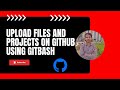 how to upload files and Projects on GitHub using Gitbash #github #gitbash