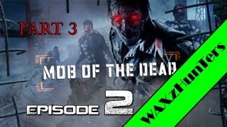 WAXzHunTers: Mob Of The Dead - Ep 2 Part 3