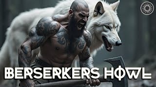 Berserkers Howl | Epic Viking Music for Valhalla Warriors | Powerful Soundtrack