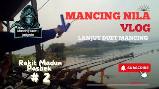 Lanjut Part 2 Mancing Ikan Nila Dirakit Kang Madun Bendungan Jatigede