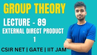 Lecture 89 | External Direct Product - 1 | Group theory | IIT JAM | CSIR NET | GATE | Vivekmaths