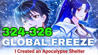 GLOBAL FREEZE Episode 324-326 - I built the Apocalypse Shelter | Manhwa recap 2024