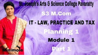 S3 M COM IT  LAW, PRACTICE & TAX PLANNING - 1 - MODULE - 1 BASIC CONCEPTS PART-1 MINIMOLE .M.J.