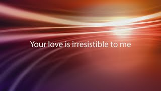 Discover Worship - Irresistible (Lyric Video)