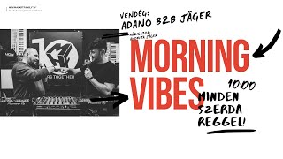 MORNING VIBES  #114 ADANO B2B JÄGER MAF STUDIO x Andrija Jäger