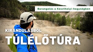 Kirándulásból TÚLÉLŐTÚRA - I. rész: Barangolás a Keszthelyi-hegységben (4K)