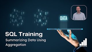 SQL Training: Summarizing Data Using Aggregation