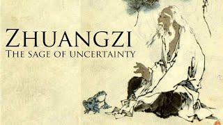 Zhuangzi - The Sage of Uncertainty