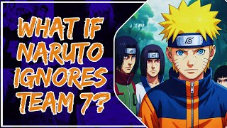 What if Naruto ignores Team 7? Part 1