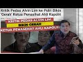 KRITIK PEDAS ALVIN LIM BIKIN GERAH KETUA PENASEHAT AHLI KAPOLRI