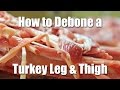 How to Debone a Turkey Leg and Thigh For a Roulade