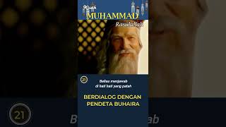 Part 21 - Berdialog dengan Pendeta Buhaira - Kisah Muhammad Rasulullah