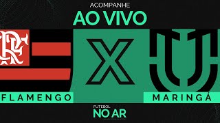 FLAMENGO X MARINGÁ - AO VIVO | COPA DO BRASIL | 3ª FASE