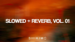 SHIKIMO - Slowed + Reverb, Vol. 01 (Full EP)