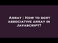Array : How to sort associative array in Javascript?
