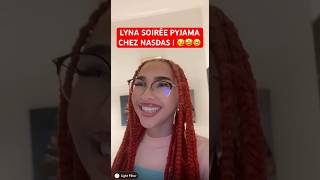 LYNA SOIRÉE PYJAMA CHEZ NASDAS !🥳🤩 #nasdas #lyna #soiree #teamnasdas #maria #shorts #viral #humour