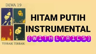 Hitam Putih - Dewa 19 (Karaoke/No Vocal) WITH LYRICS || INSTRUMENTAL