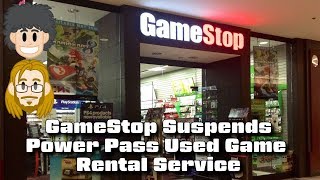 GameStop Suspends Power Pass Used Game Rental Service - #CUPodcast