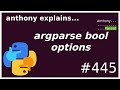 argparse: boolean option pitfall (beginner - intermediate) anthony explains #445