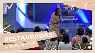 RESTAURADAS POR SU GRACIA - Pastora Kenia de Mir