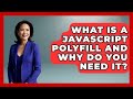 What Is A JavaScript Polyfill And Why Do You Need It? - JavaScript Toolkit