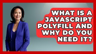 What Is A JavaScript Polyfill And Why Do You Need It? - JavaScript Toolkit