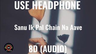 Sanu Ik Pal Chain Na Aave 8D (AUDIO) | Use Headphone | Sad Song | KK STUDIO | HQ