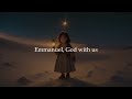 Emmanuel, God with us - Christmas song