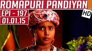Romapuri Pandiyan | Epi 197 | 01/01/2015 | Kalaignar TV
