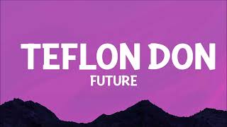 Future - TEFLON DON (Lyrics)