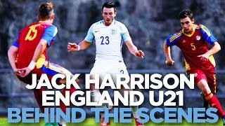 Jack Harrison's England U21 Training and Debut | BEHIND THE SCENES