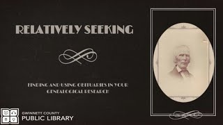 Relatively Seeking: Finding and Using Obituaries in Genealogical Research