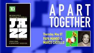 May 07 - APART TOGETHER with Papa Mambo and Marco Castillo