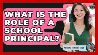 What Is The Role Of A School Principal? - Aspiring Teacher Guide