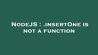 NodeJS : .insertOne is not a function
