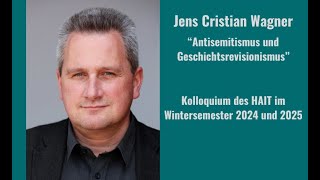 Prof. Dr. Jens Cristian Wagner über Antisemitismus und Geschichtsrevisionismus