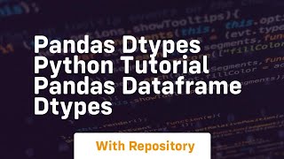 Pandas dtypes python tutorial pandas dataframe dtypes