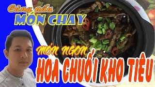 Cùng Nấu Món Chay|Hoa Chuối Kho Tiêu|vegetarian food