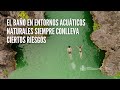 🏊 🏊‍♀️ El baño en entornos acuáticos naturales siempre conlleva ciertos riesgos.