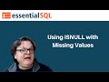 Using ISNULL to Replace Missing Values in your Queries | Essential SQL