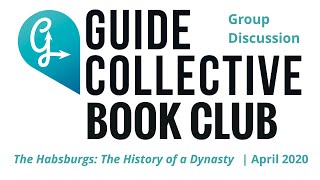 Guide Collective Book Club Group Zoom | April 25, 2021 | *The Habsburgs: The History of a Dynasty