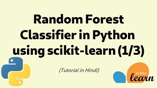 Random Forest in Python using Scikit-Learn | Tutorial in Hindi (Part 1/3)