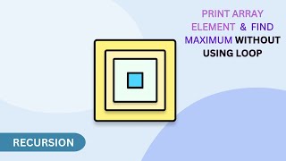 Print ARRAY and FIND MAXIMUM without using Loop | Recursion | Java | JavaScript | Hindi